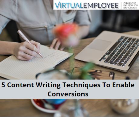 5 Content Writing Techniques To Enable Conversions