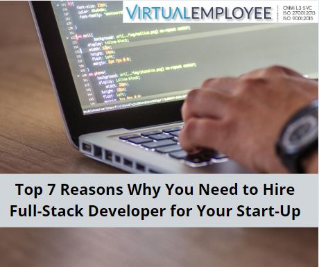 Top 7 Reasons Why You Need to Hire Full-Stack Developer for Your Start-Up
