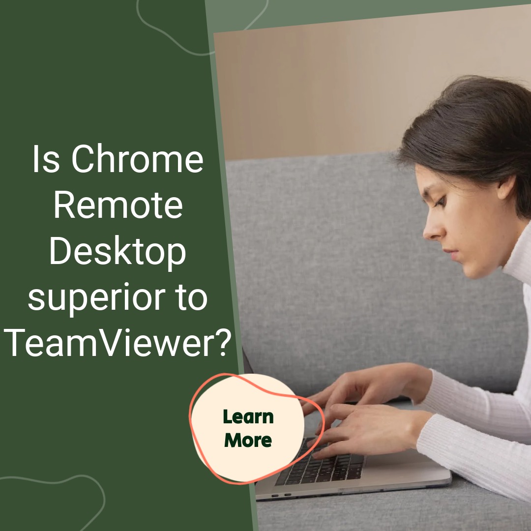 Is Chrome Remote Desktop superior to TeamViewer?