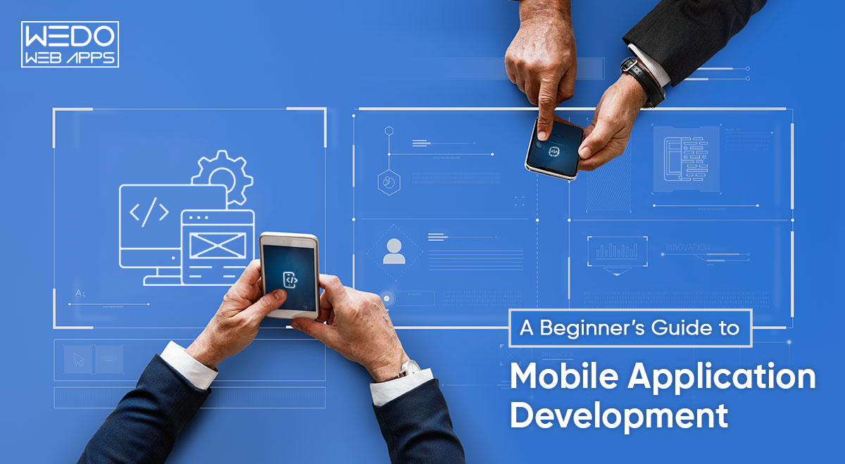 A Beginner’s Guide to Mobile Application Development