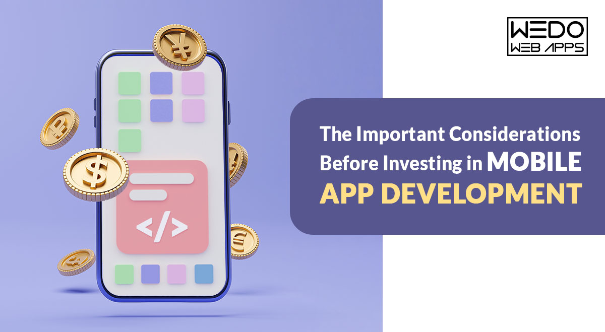 The Important Considerations Before Investing in Mobile App Development
