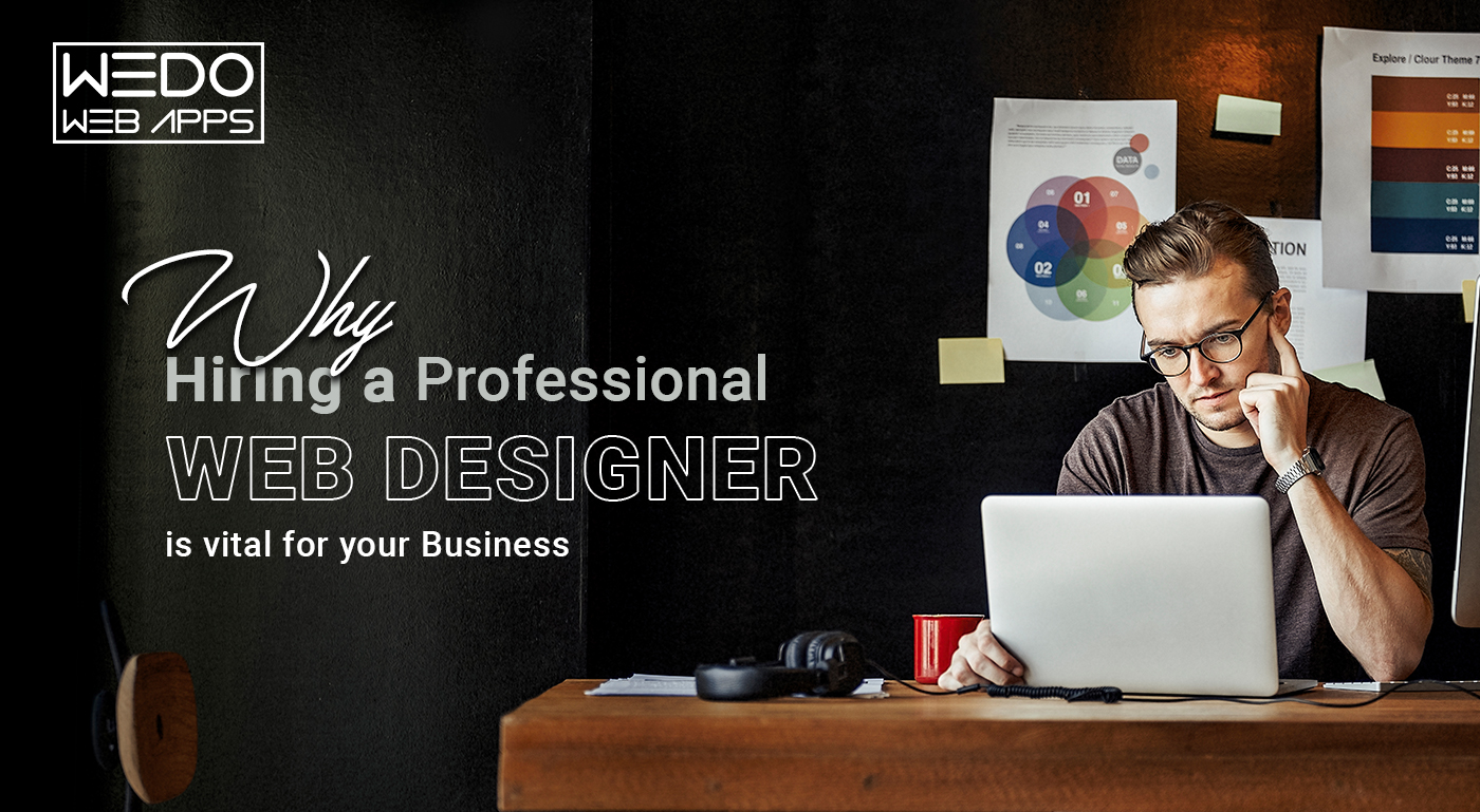 Why Hiring a Professional Web Designer is Vital for Your Business