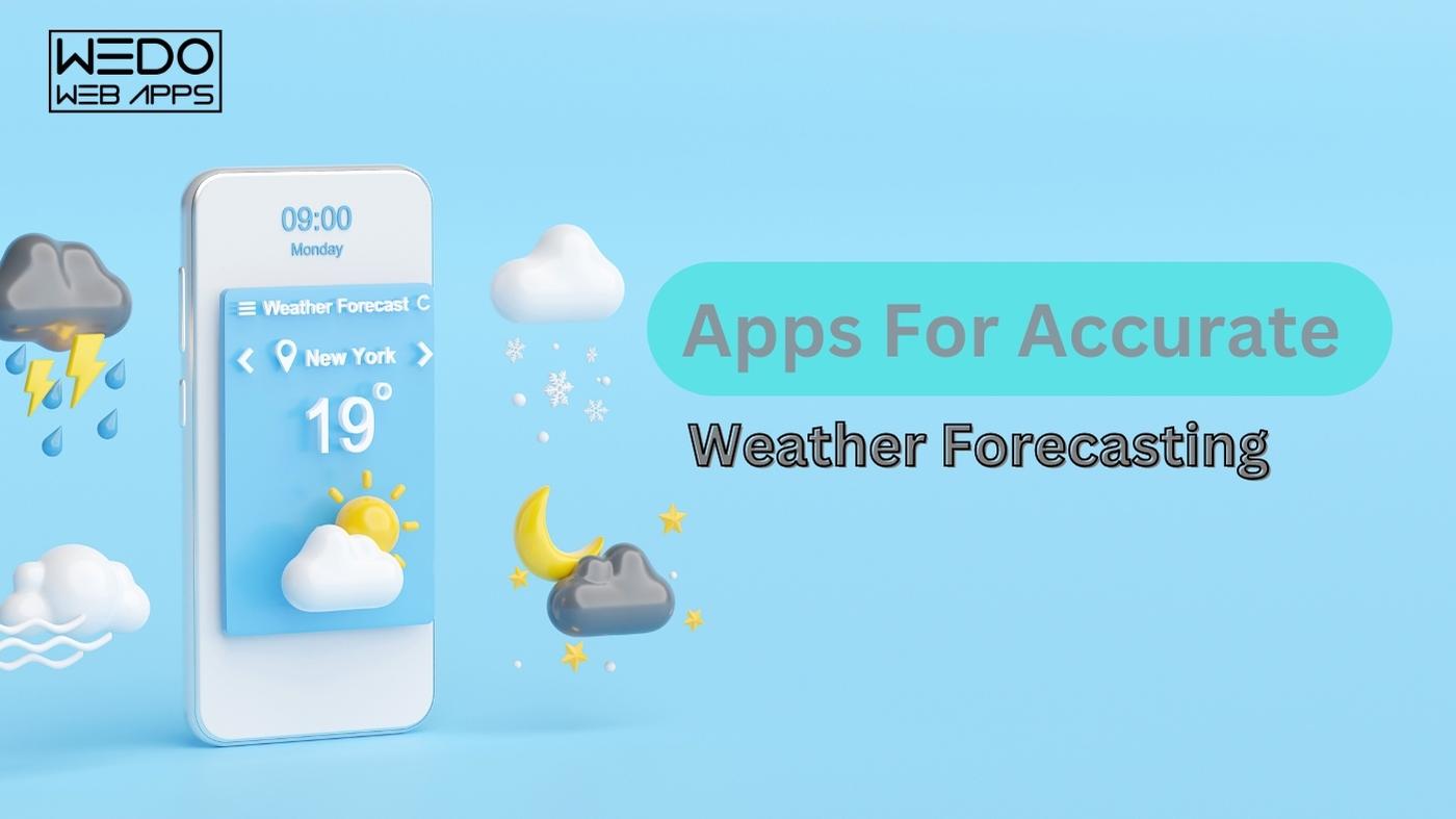 Top Mobile Apps For Accurate Weather Forecasting | WEDOWEBAPPS