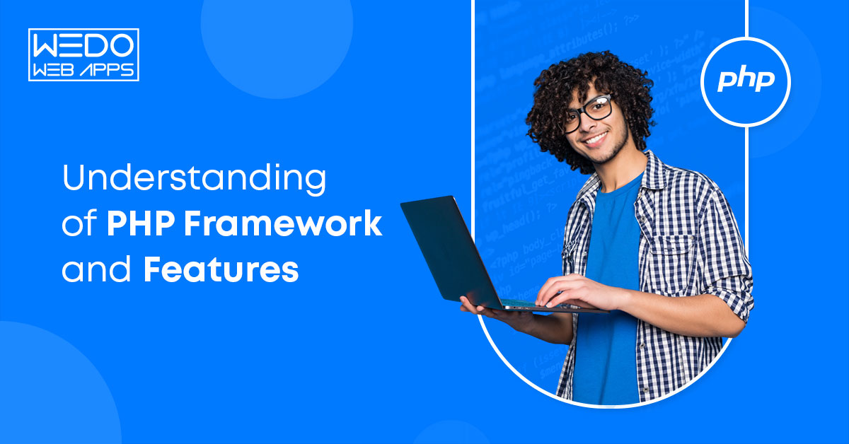 Understanding of The PHP Development Framework and features