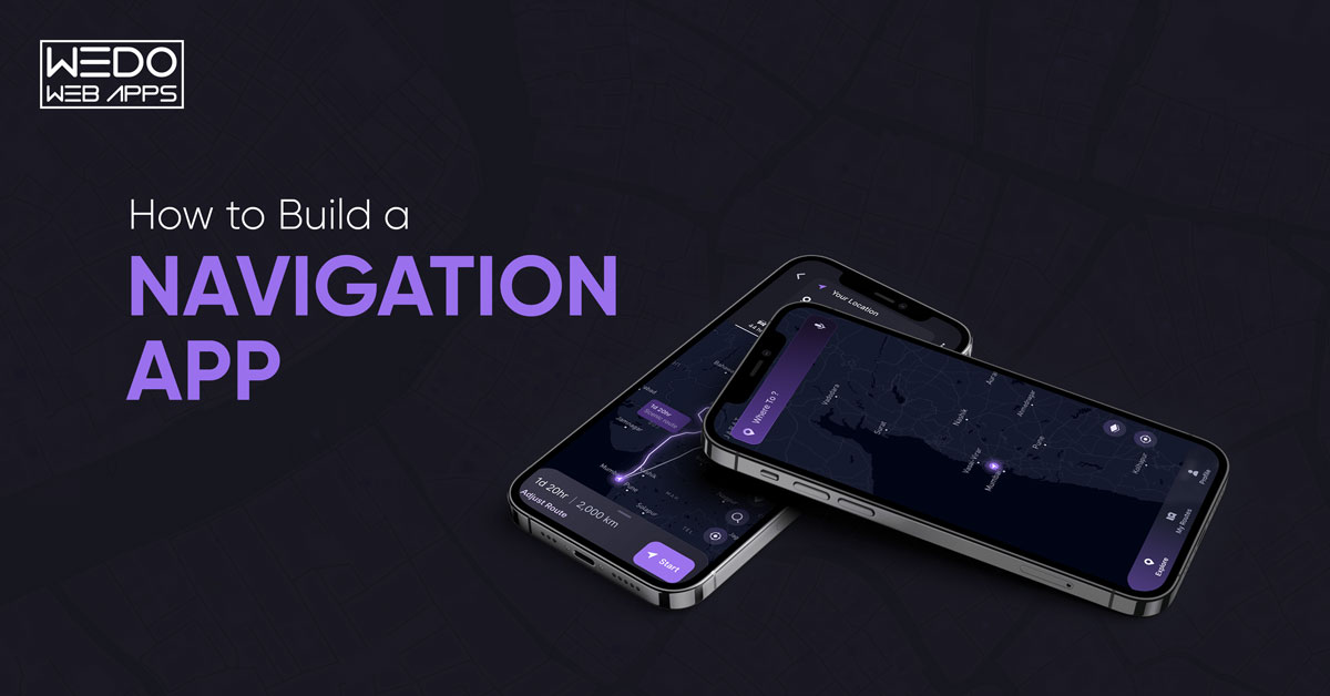 Best Guide on How to Build a Navigation App
