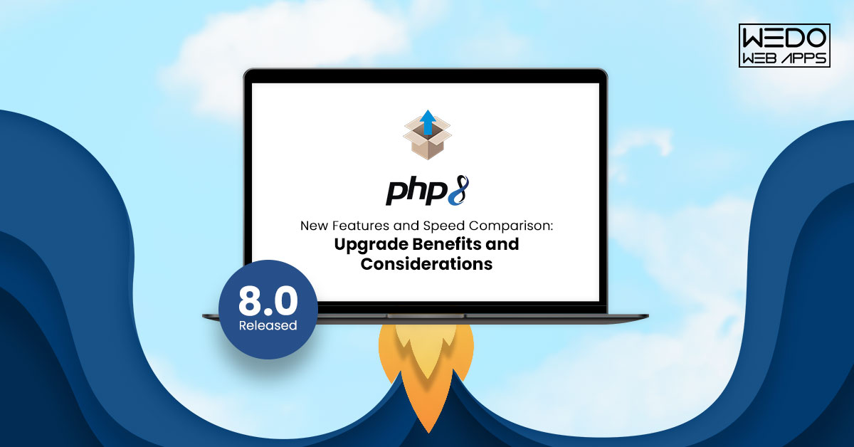 PHP 8 New Features and Speed Upgrade Benefits Considerations