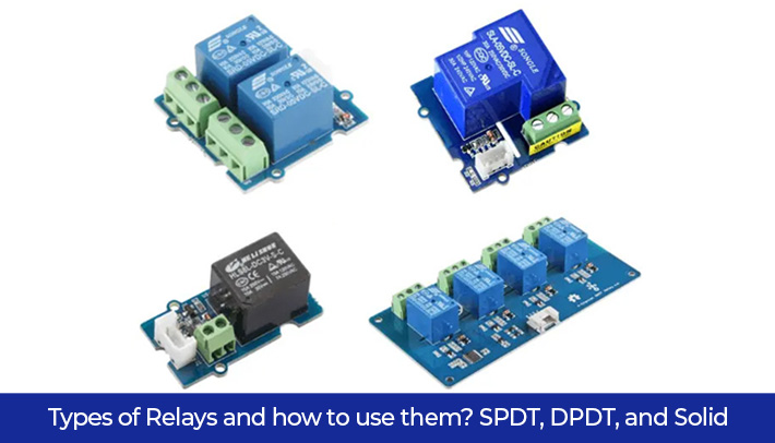 Types Of Relays And How To Use Them? SPDT, DPDT, and Solid-State Relay