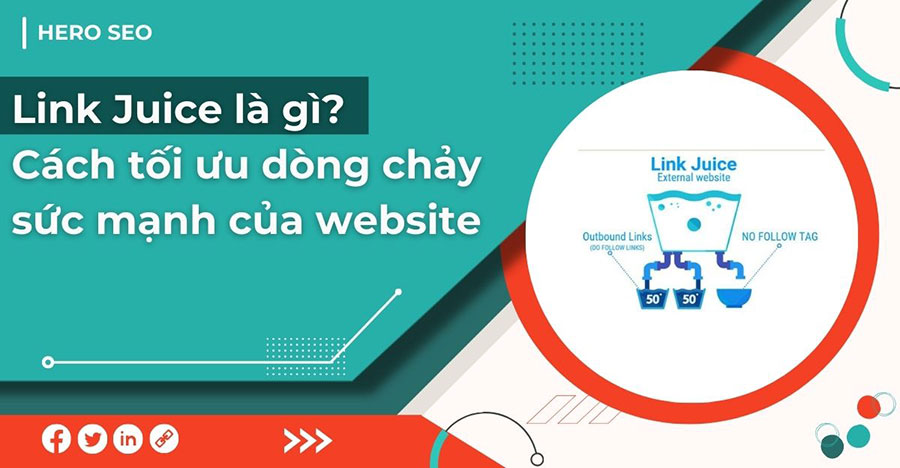 Link Juice là gì? Những kiến thức bạn cần biết về Link Juice