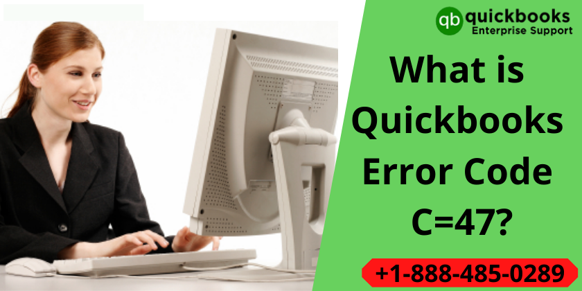 How to fix Quickbooks Error Code C=47?