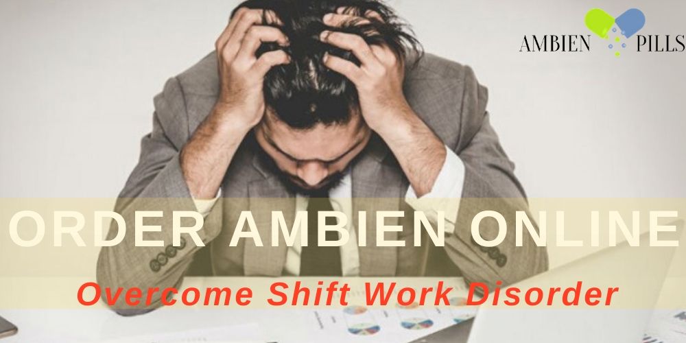 Order Ambien Online For Managing Shift Work Disorder