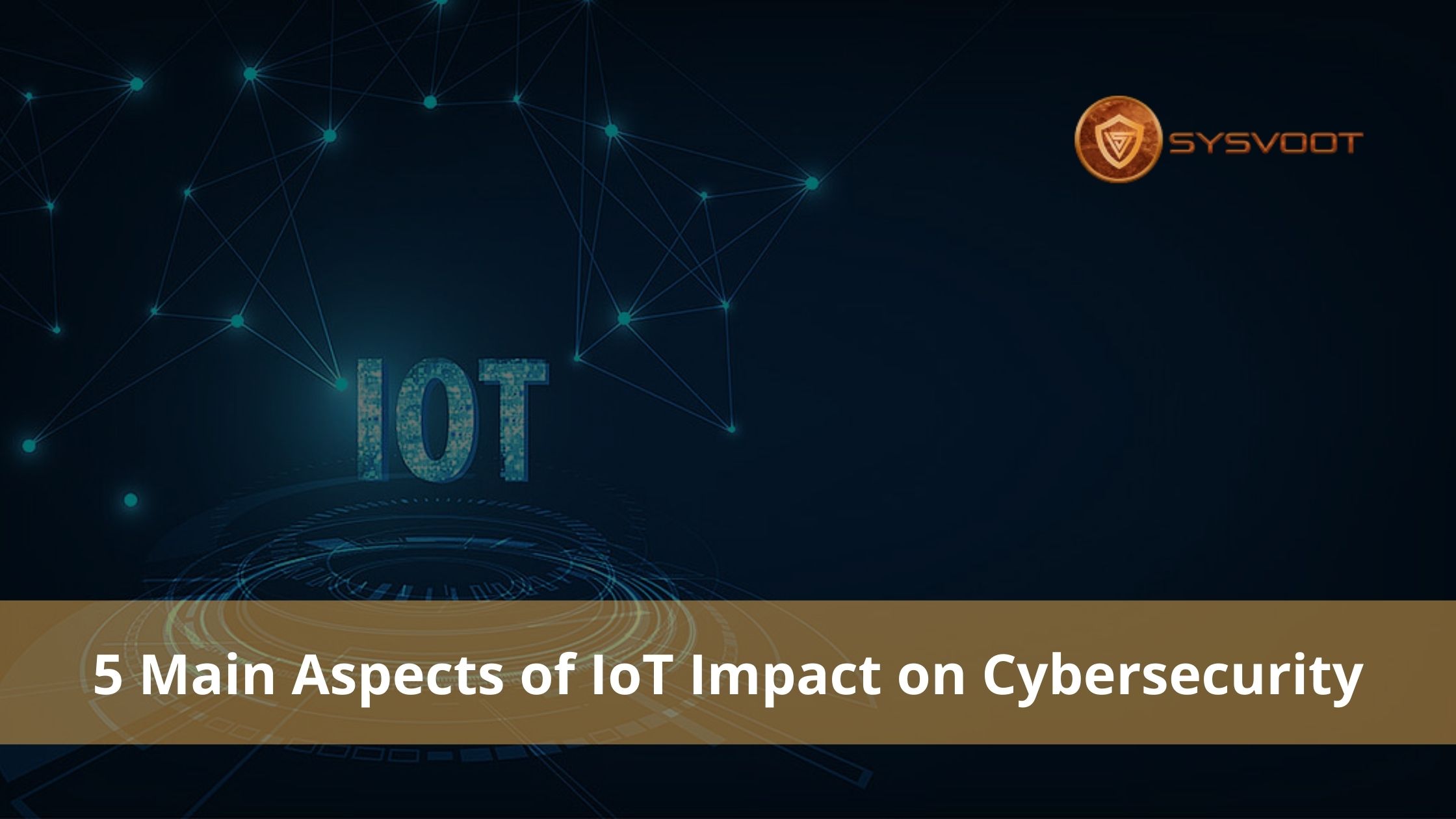  5 Main Aspects of IoT Impact on Cybersecurity 