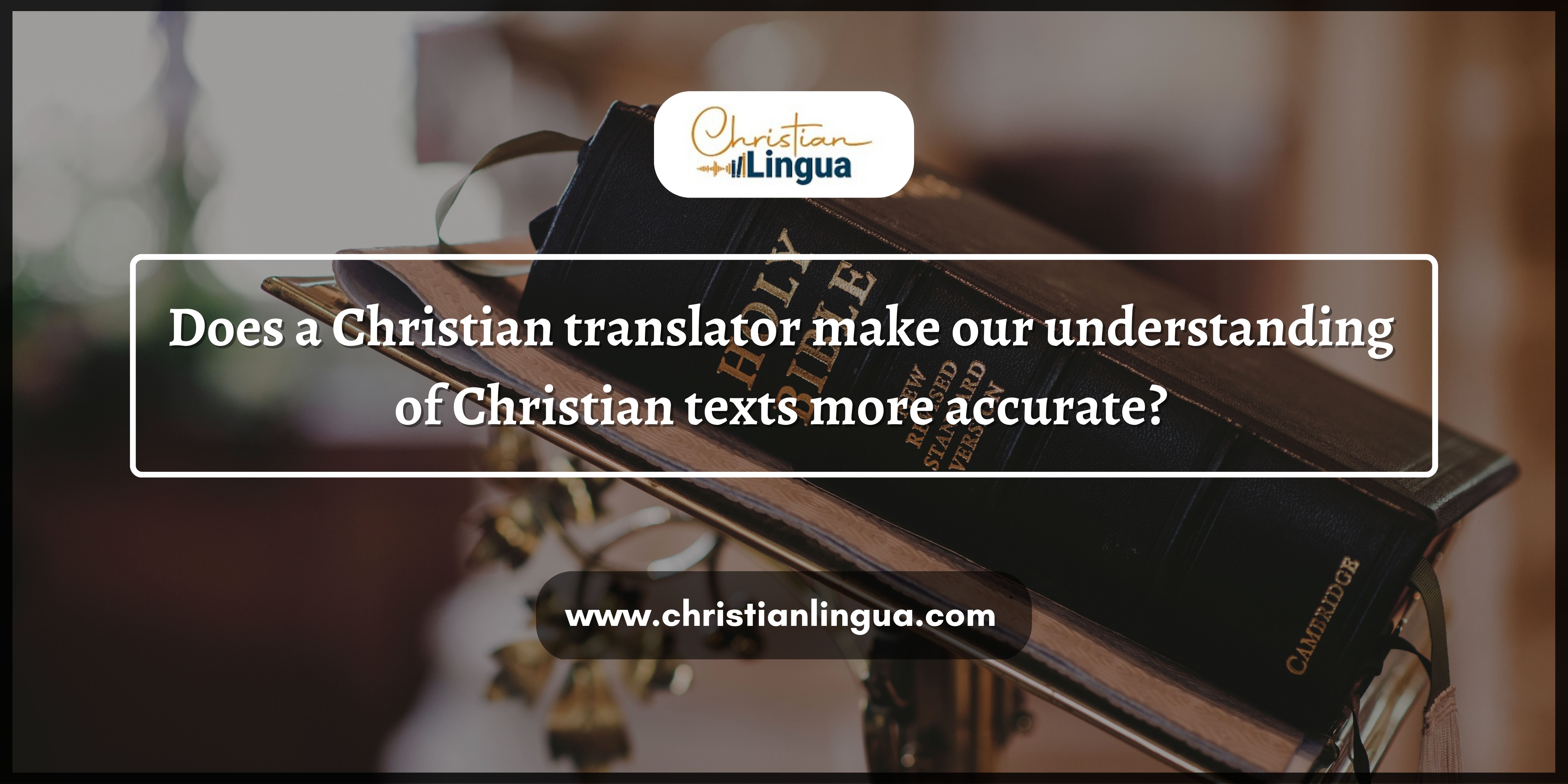 Does a Christian translator make our understanding of Christian texts more accurate?