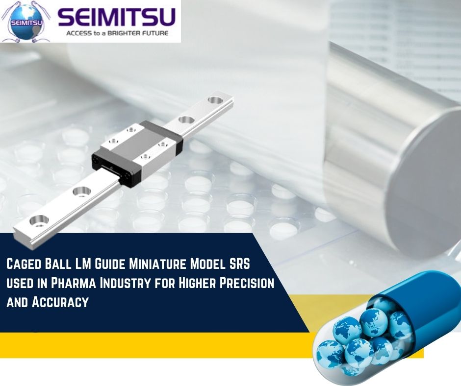 Why does Caged Ball LM Guide Miniature Model SRS use in Pharmaceutical Industry?