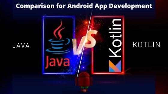Java Vs. Kotlin Comparison for Android App Development