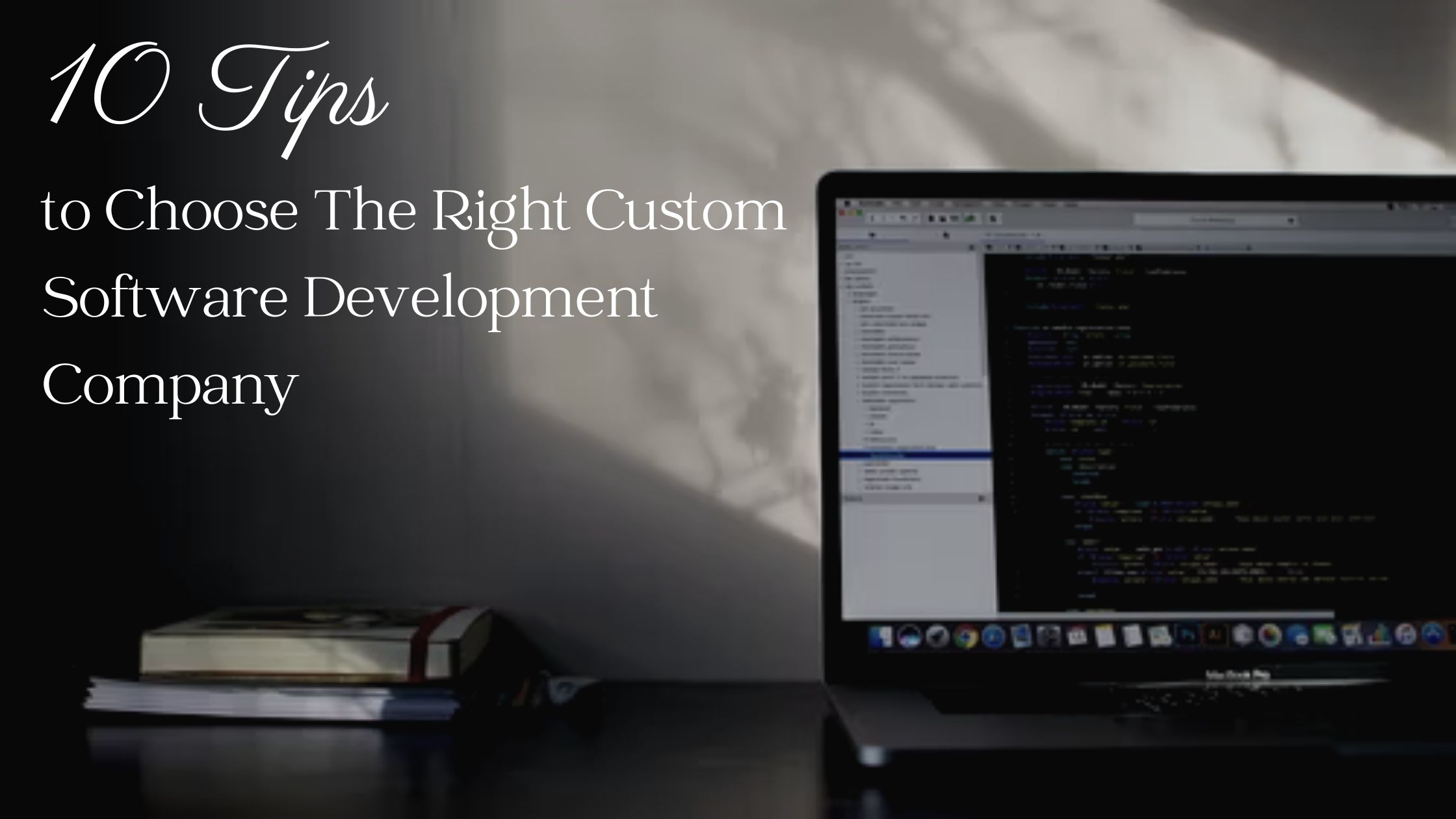 10 Tips to Choose The Right Custom Software Development Company