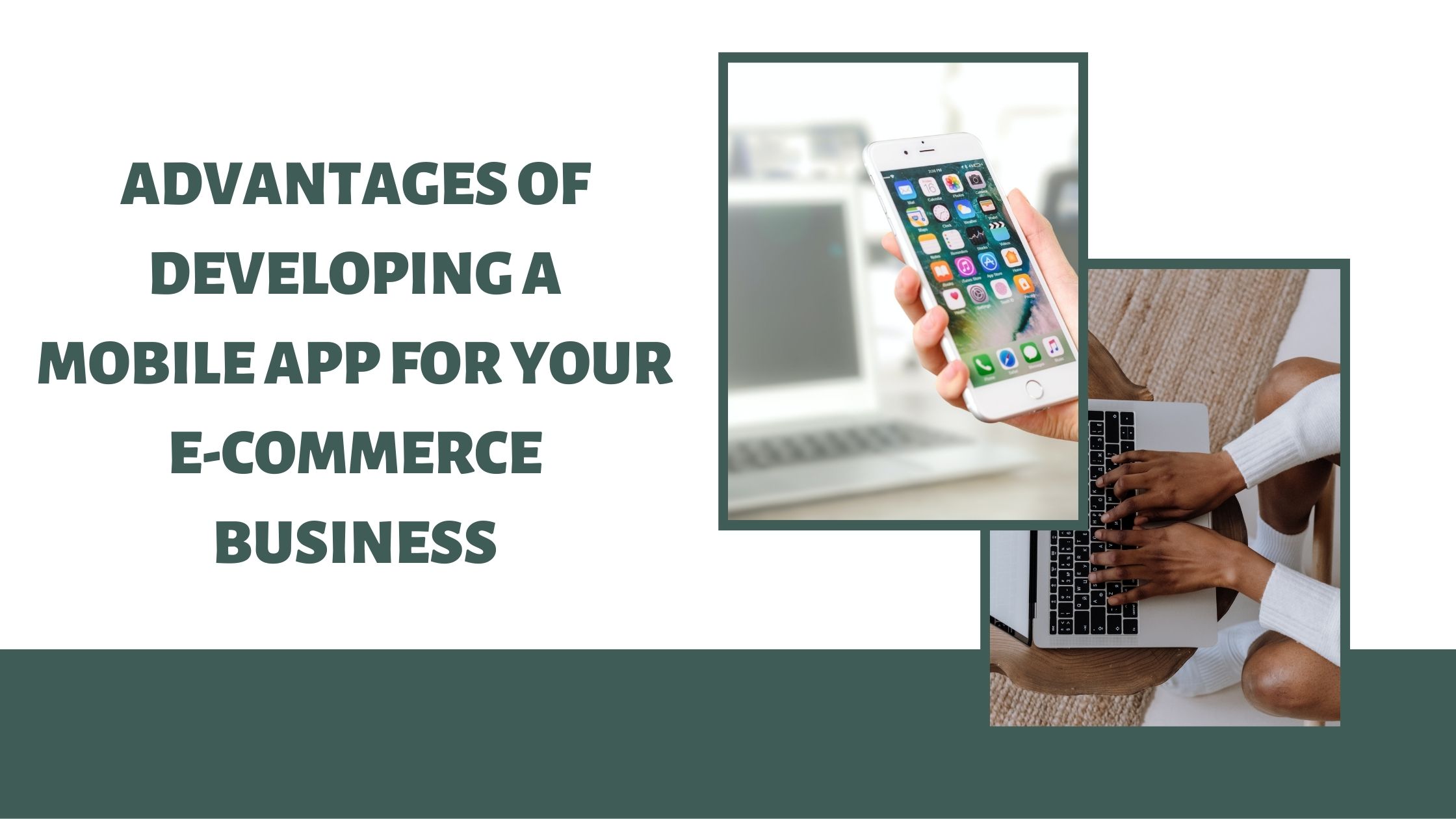 The Advantages Of Developing A Mobile App For Your E-Commerce Business