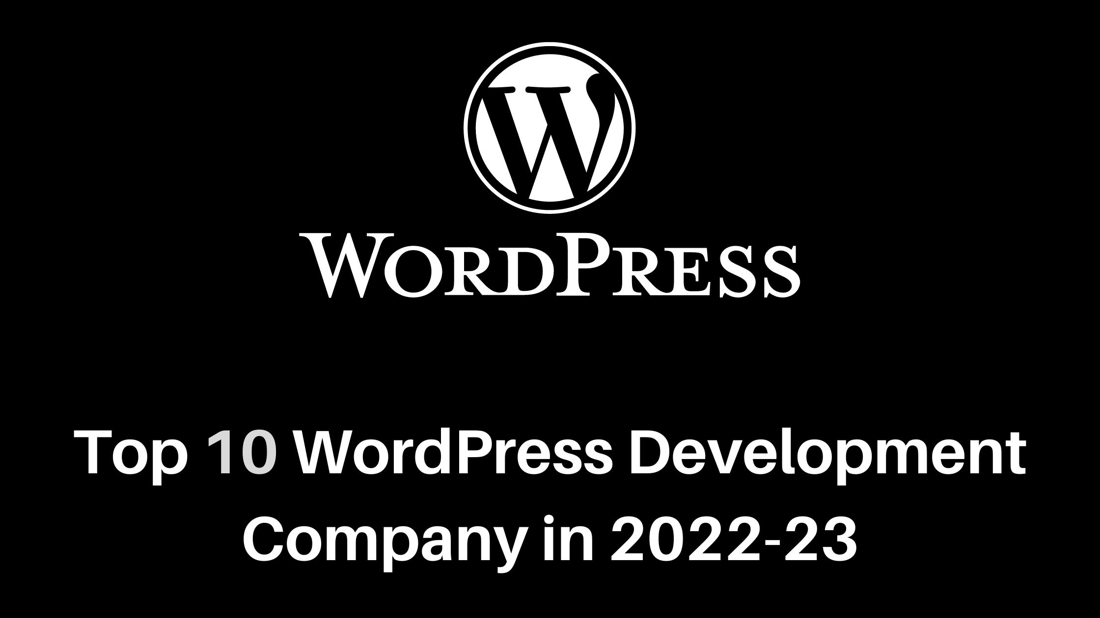 Top 10 WordPress Development Company in 2022-23