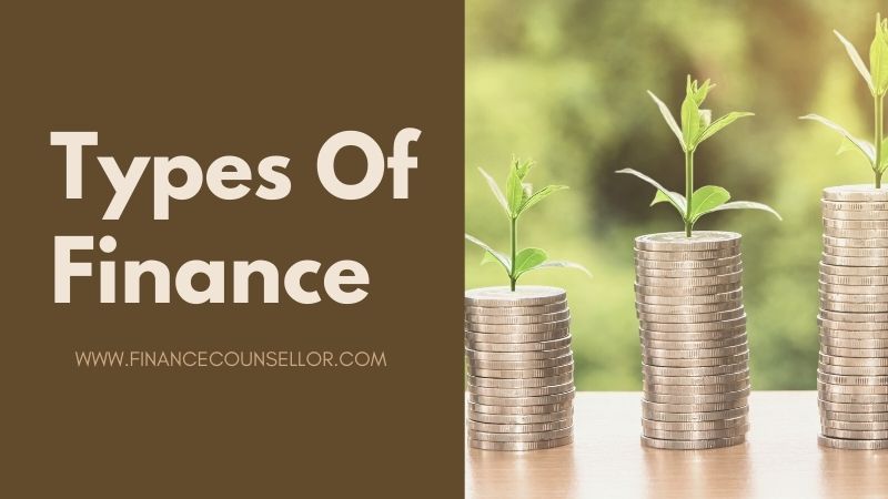 An Effective Guide To Types Of Finance In Today’s Scenario