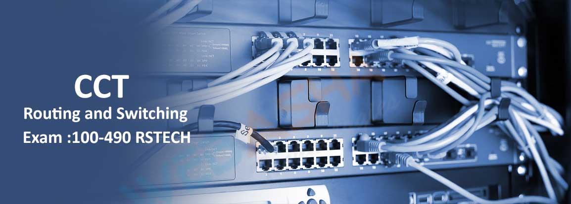 Cisco Certified Technician Routing and Switching (CCT Routing and Switching 100-490 RSTECH) Training & Certification Exam