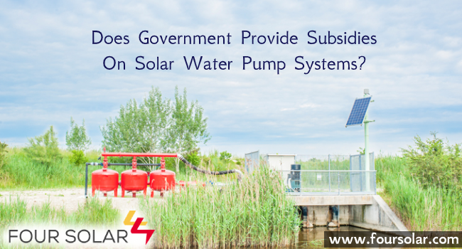 Government Provide Subsidies on Solar Water Pump Systems | Four Solar – Hyderabad