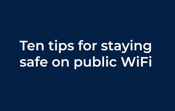 Check out these ten tips for staying safe on public WiFi