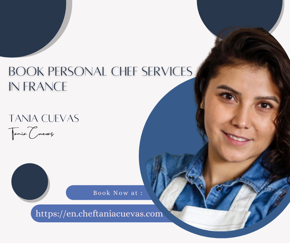 Book Personal Chef Services in France | Chef Tania Cuevas