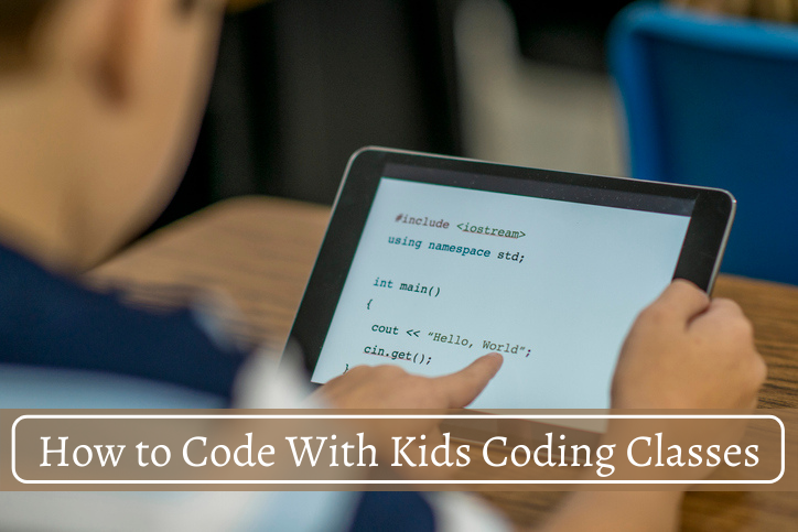 How to Teach Your Kids? How to Code With Kids Coding Classes?