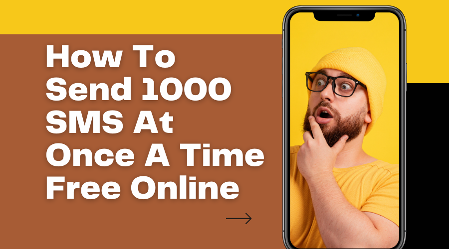 How To Send 1000 SMS At Once A Time Free Online 