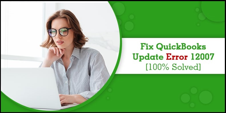 How to get rid of QuickBooks Update Error 12007?