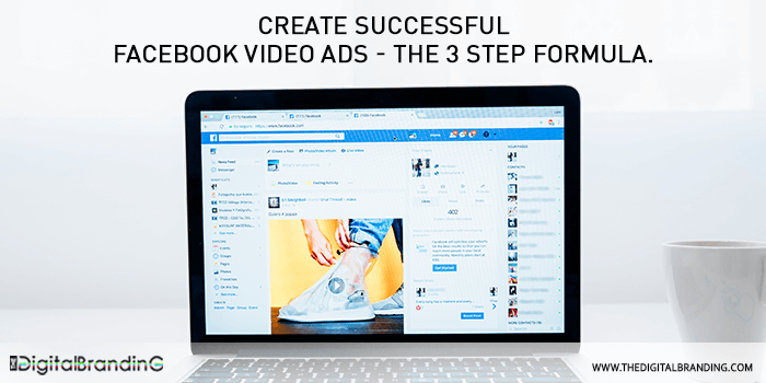 CREATE SUCCESSFUL FACEBOOK VIDEO ADS - THE 3 STEP FORMULA