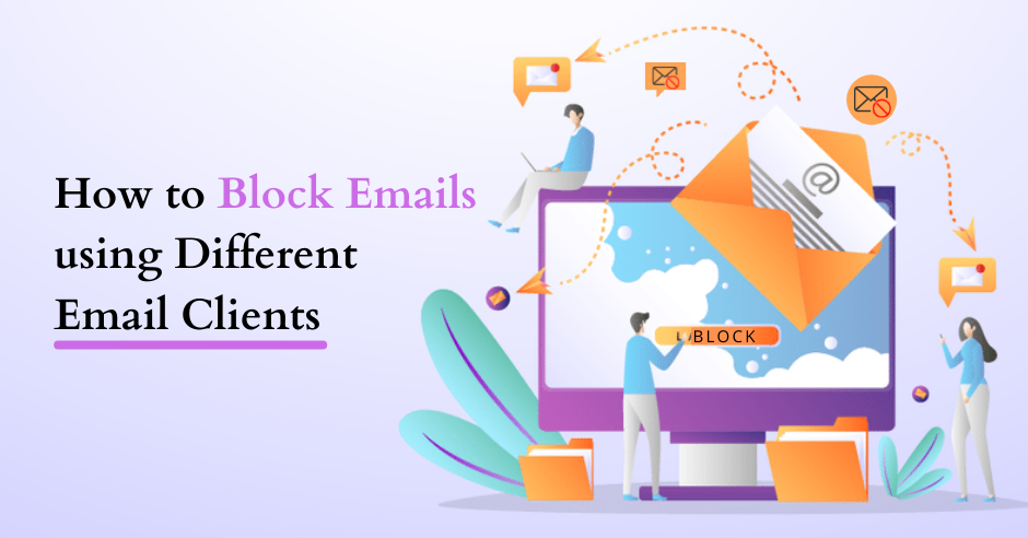 How to Block Unwanted Emails Using Different Email Clients