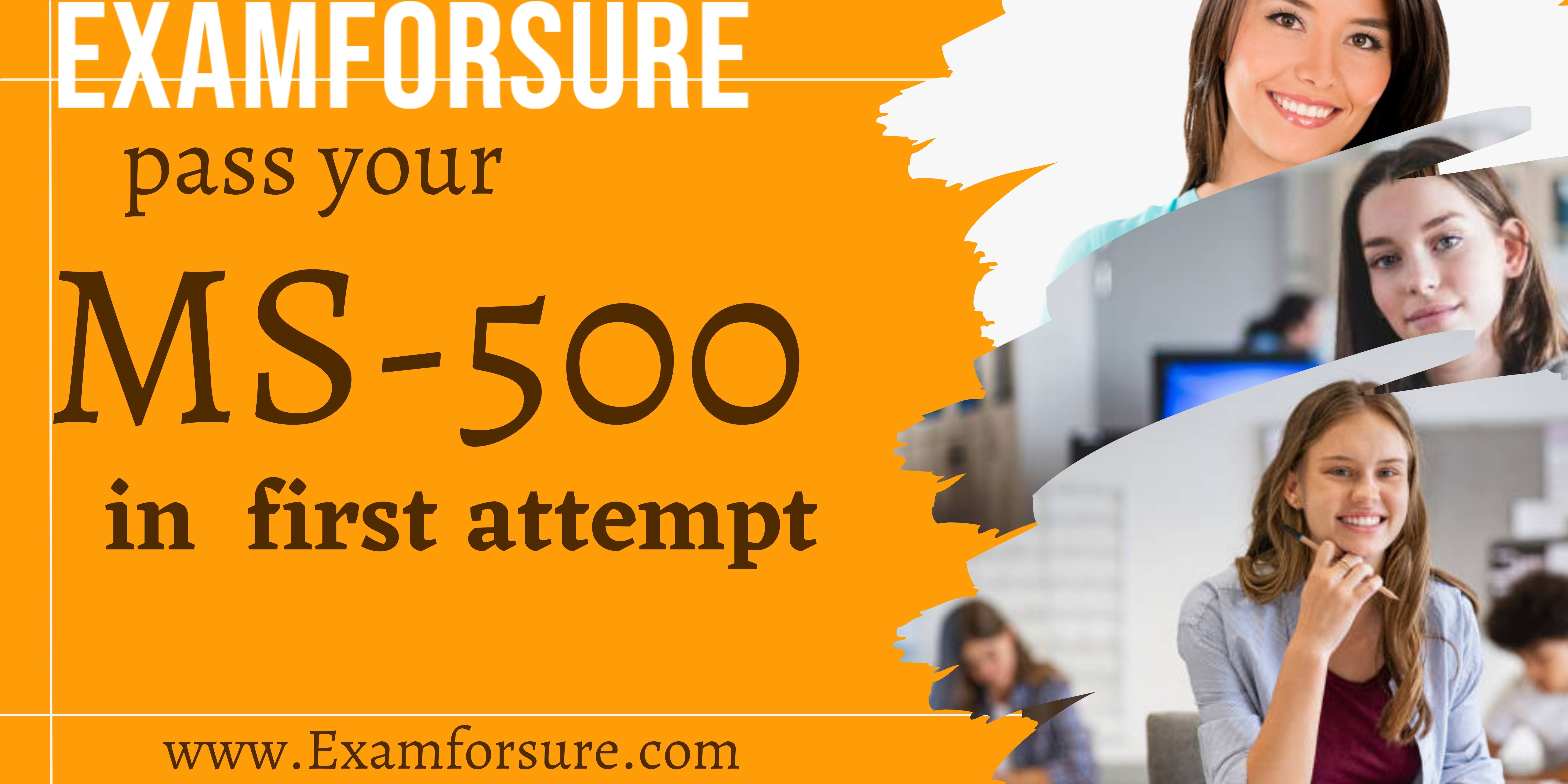 MS-500 Dumps PDF - 100% Success with these Questions | Examforsure
