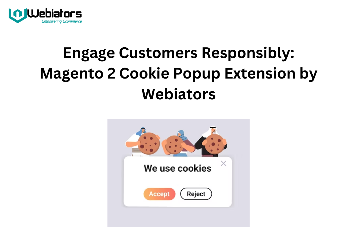 Engage Customers Responsibly: Magento 2 Cookie Popup Extension by Webiators