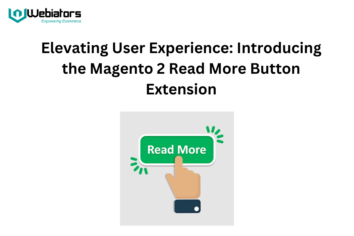 Elevating User Experience: Introducing the Magento 2 Read More Button Extension