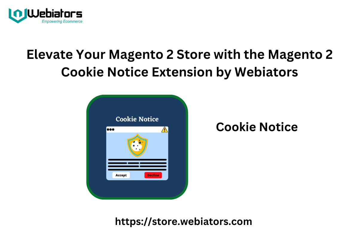 Elevate Your Magento 2 Store with the Magento 2 Cookie Notice Extension by Webiators