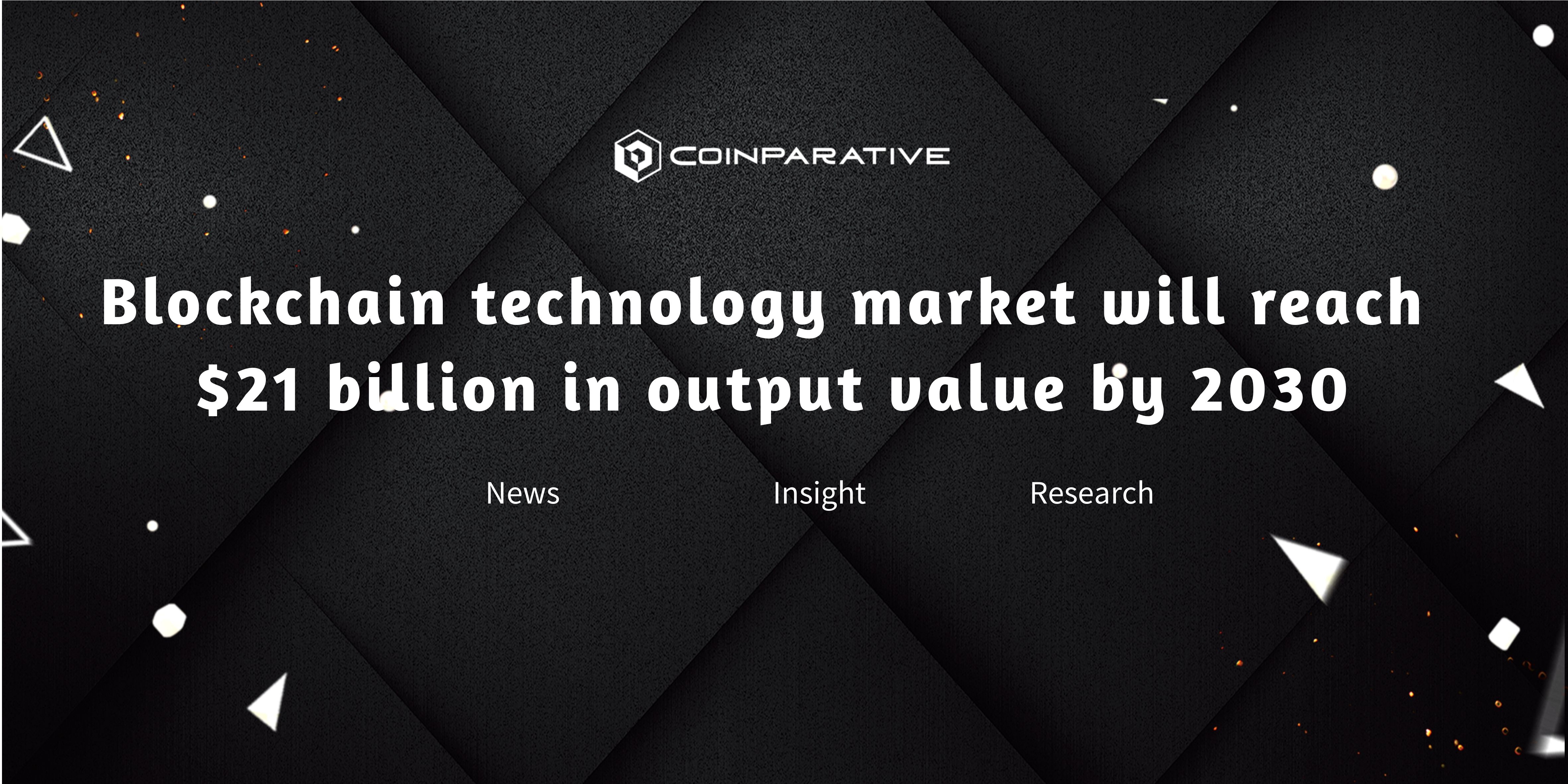 Blockchain technology market will reach $21 billion in by 2030