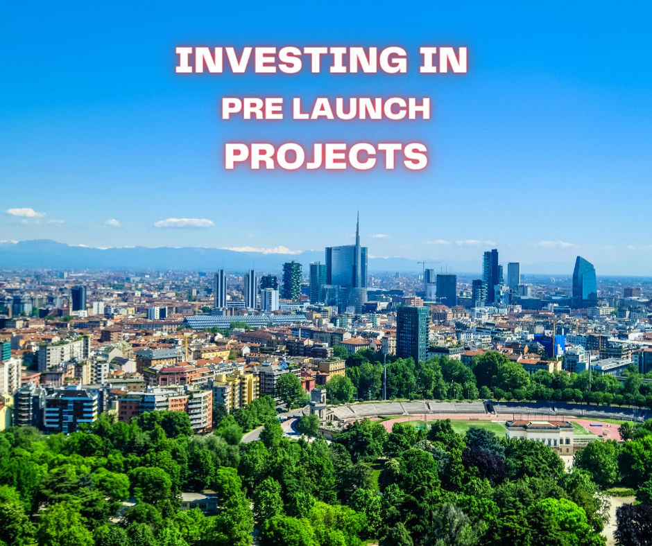 Reasons to  buy a property in the Pre-Launch Period