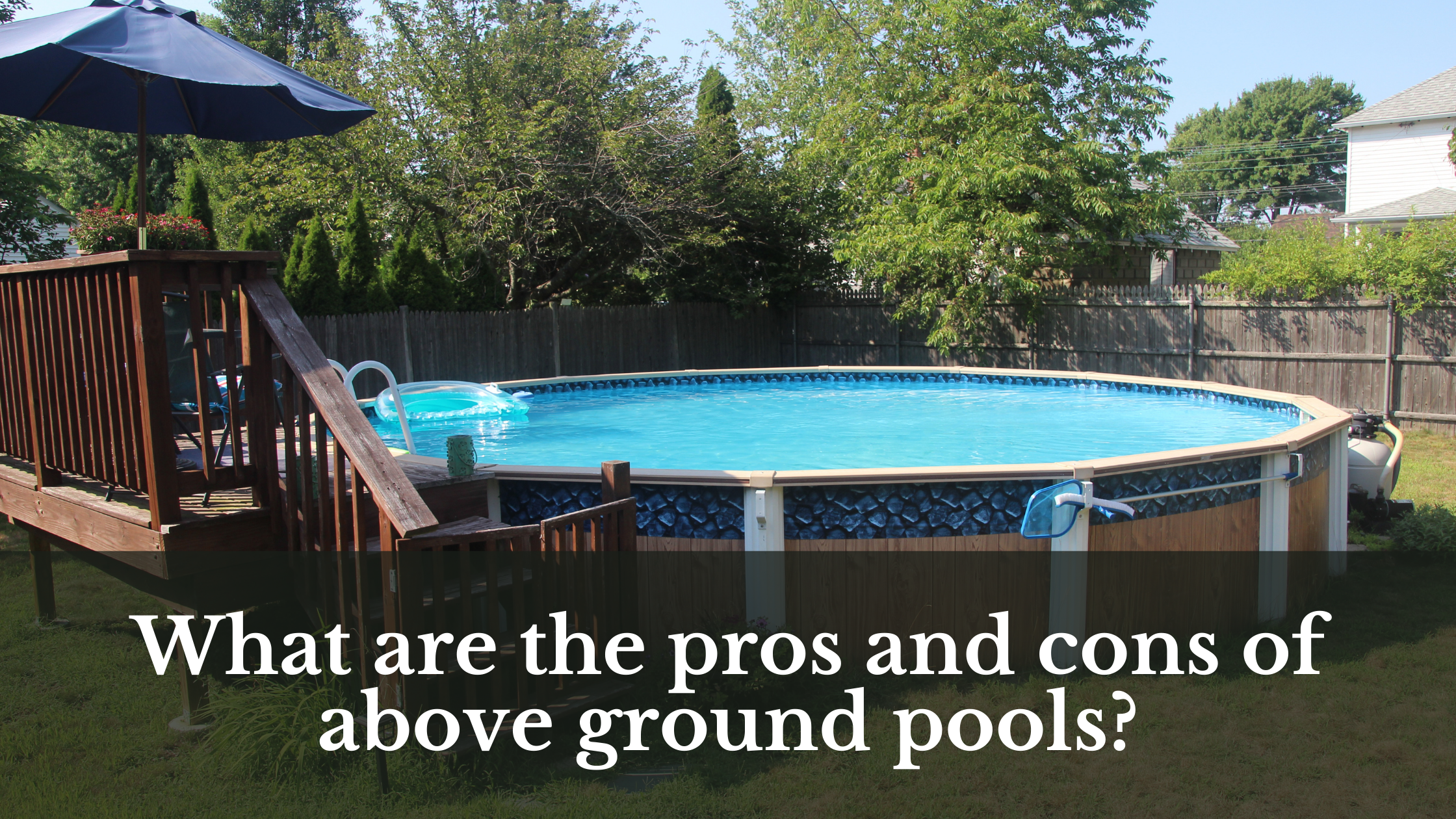 What are the pros and cons of above ground pools?