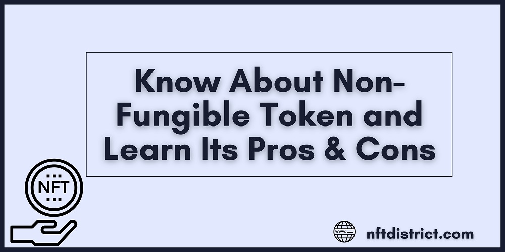 Know About Non-Fungible Token and Learn Its Pros & Cons