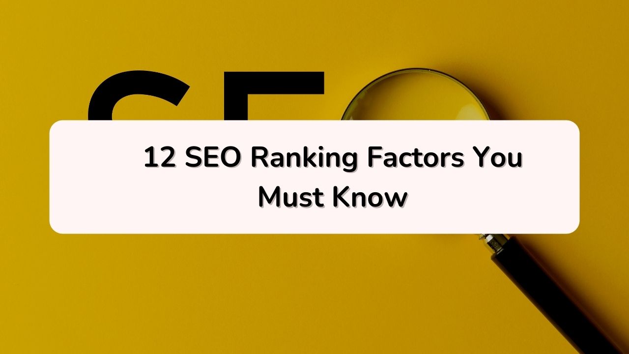 SEO Ranking Factors - 12 SEO Ranking Factors You Must Know