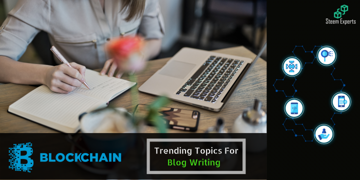 Trending Topics in Blockchain Technology for Blog Writing