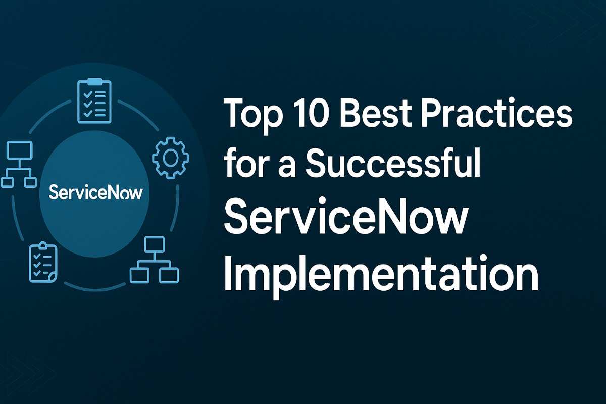 Top 10 Best Practices for a Successful ServiceNow Implementation