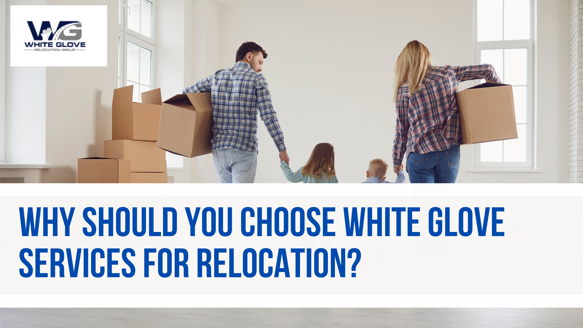 Why Should You Choose White Glove Services for Relocation?