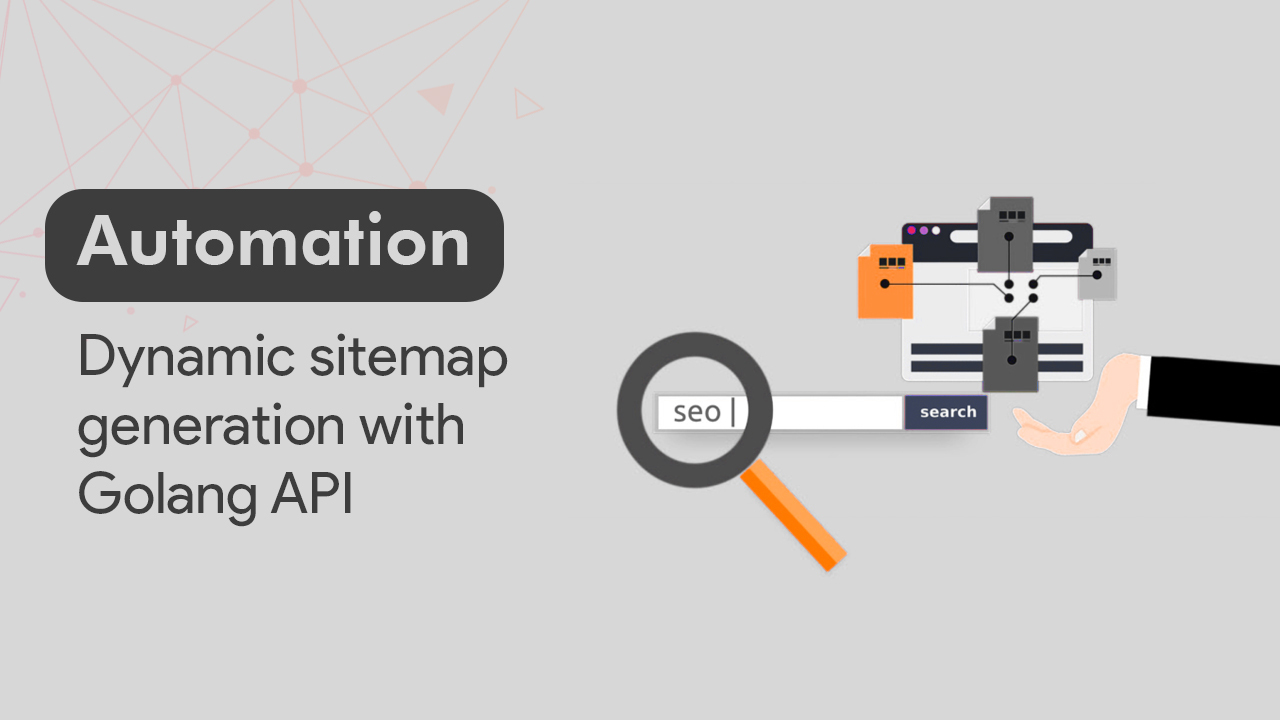 Automation — Dynamic sitemap generation with Golang API