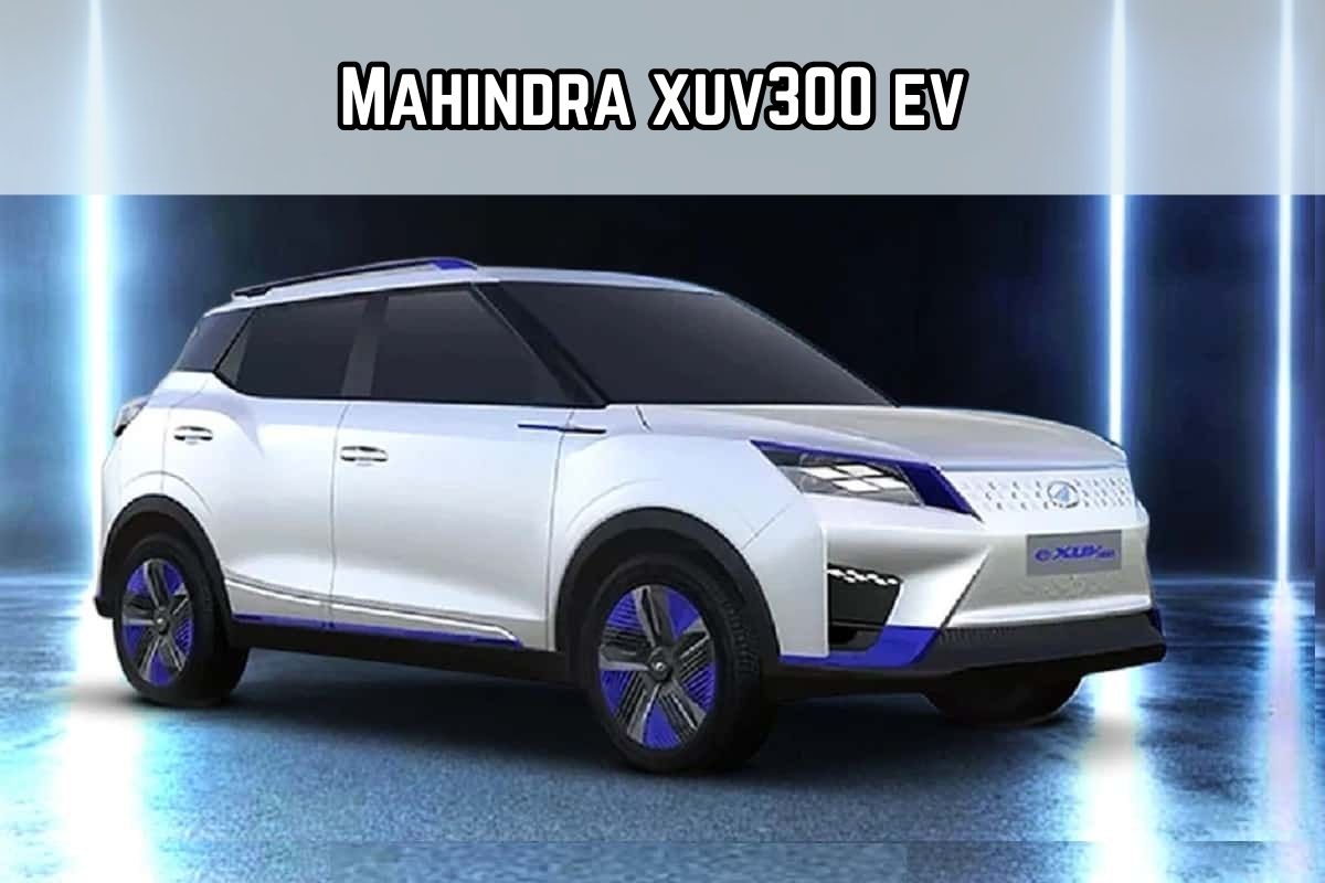 Mahindra to Launch Electric XUV300 as XUV400 in 2023