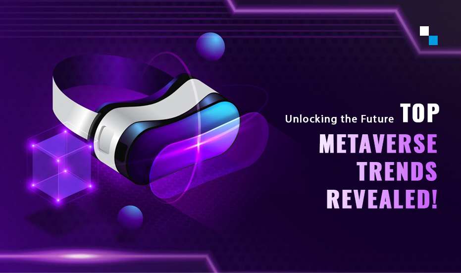 Exploring the Top Metaverse Trends Shaping the Future