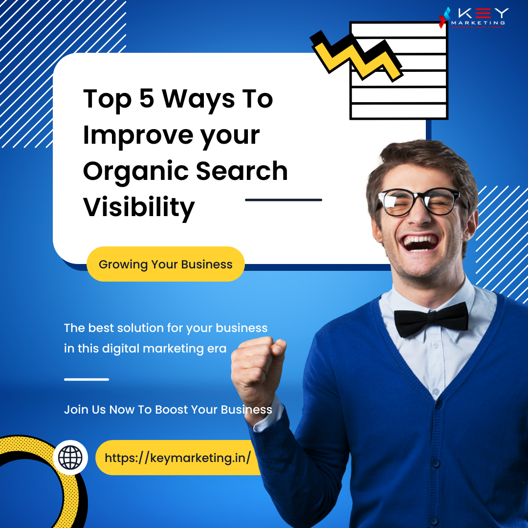  Top 5 Ways To Improve your Organic Search Visibility 