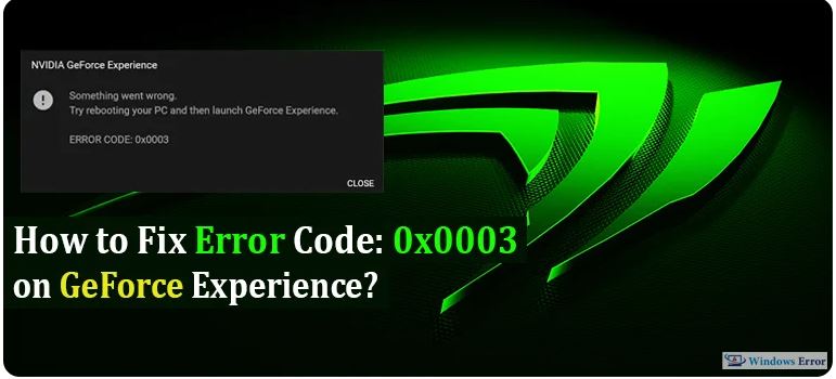 How to Fix Error Code: 0x0003 on GeForce Experience
