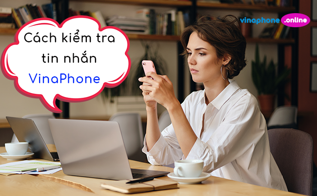 Cách kiểm tra ưu đãi tin nhắn VinaPhone còn lại