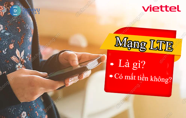 Cùng tìm hiểu mạng LTE có mất tiền không?